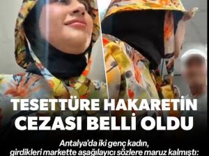 Antalya'da tesettürlü kızlara hakaret eden şahsın cezası