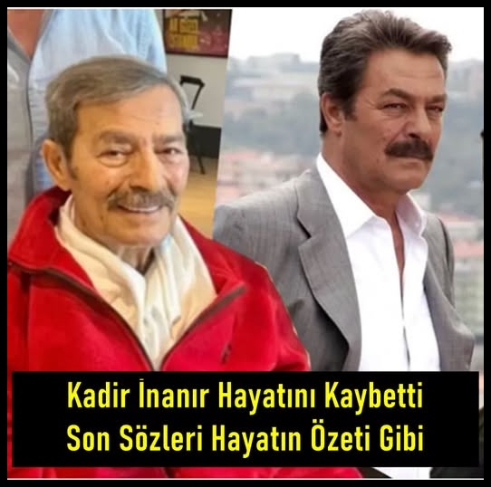 Kadir İnanır Vefat Etti