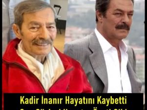 Kadir İnanır Vefat Etti