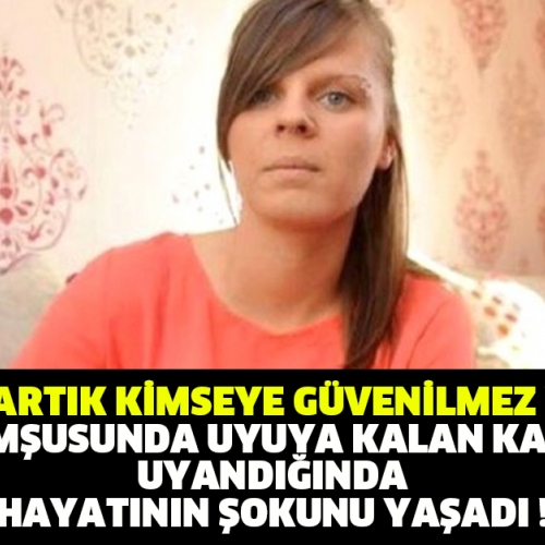 Komşuda Uyuyakalan Kadının Başına Gelenler İnsanlık Nereye Gidiyor Dedir galerisi resim 1