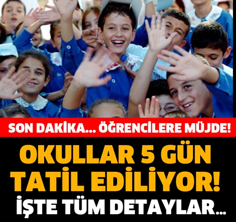 ÖĞRENCİLERE MÜJDE! OKULLAR 5 GÜN TATİL EDİLİYOR! galerisi resim 1