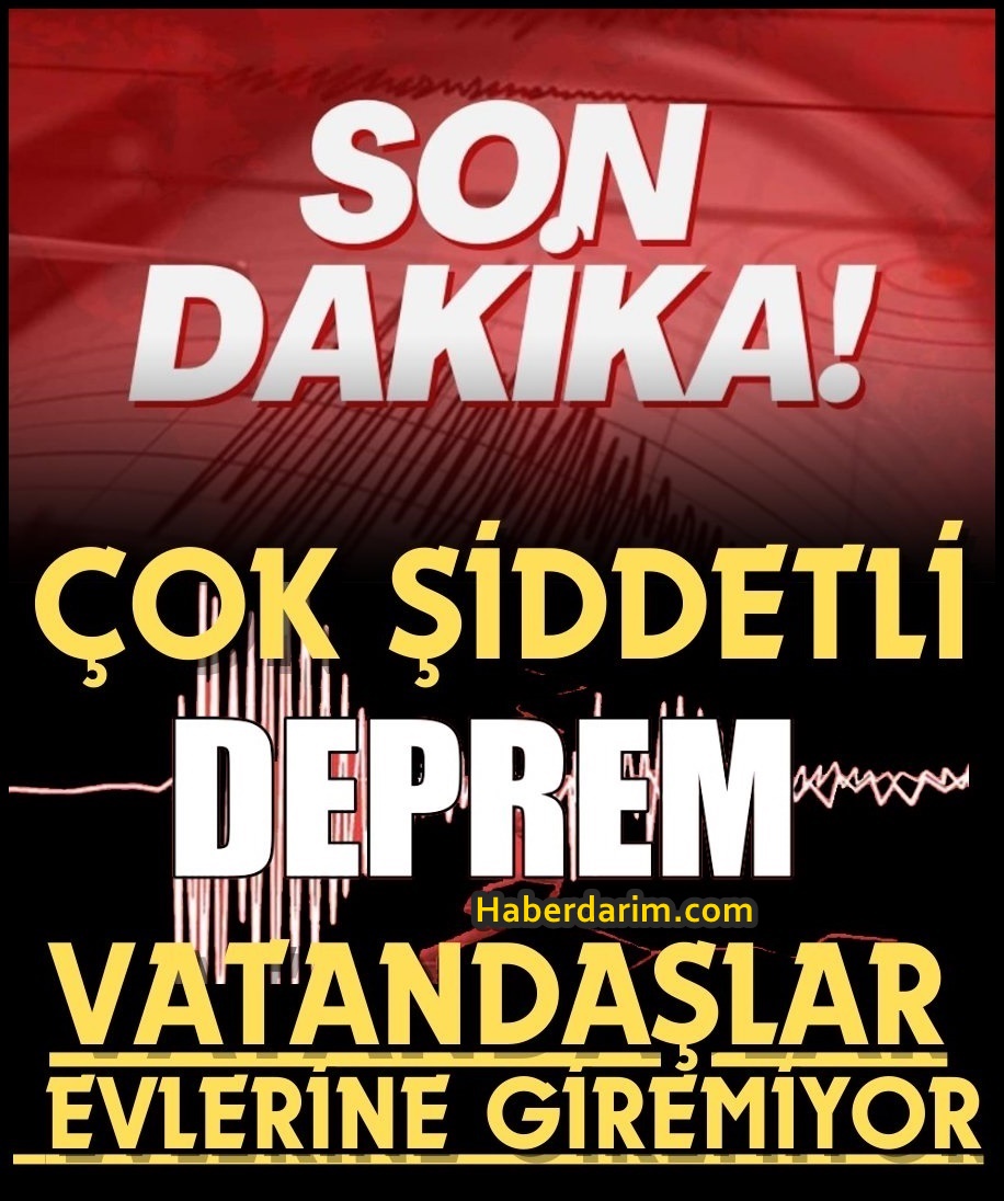 Çok Şiddetli Deprem Oldu