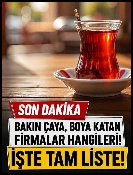 Bakanlık olaya el attı çayda hile yapan firmalar