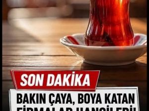 Bakanlık olaya el attı çayda hile yapan firmalar