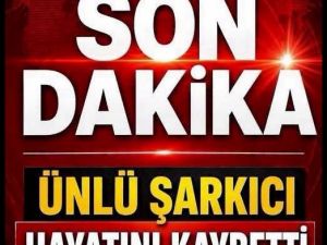 Ünlü şarkıcı yaşama veda etti