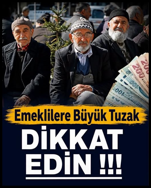 Emekliler aman dikkat.