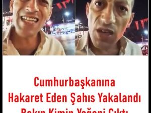 Cumhurbaşkanına Hakaret Eden Şahıs Yakalandı