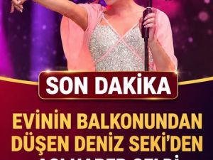 Deniz Seki balkonunda düştü