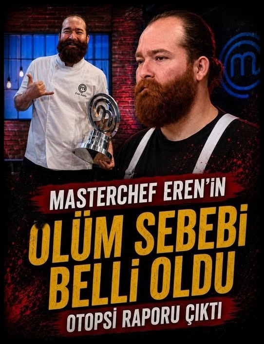 MasterChef şampiyonu Eren Kaşıkçı’nın ölüm nedeni belli oldu!