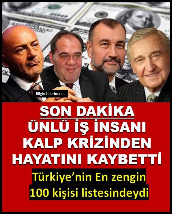 Ünlü iş insanı hayatını kaybetti