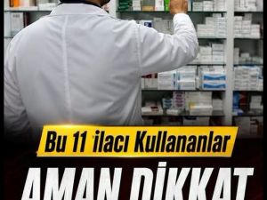 Bu 11 İlacı Kullananlar Dikkat