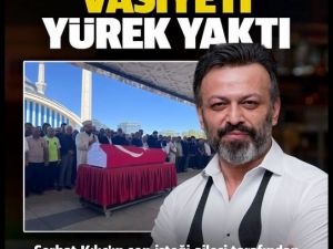 Serhat Kılıç’ın vasiyeti ortaya çıktı: Son isteği yerine getirildi