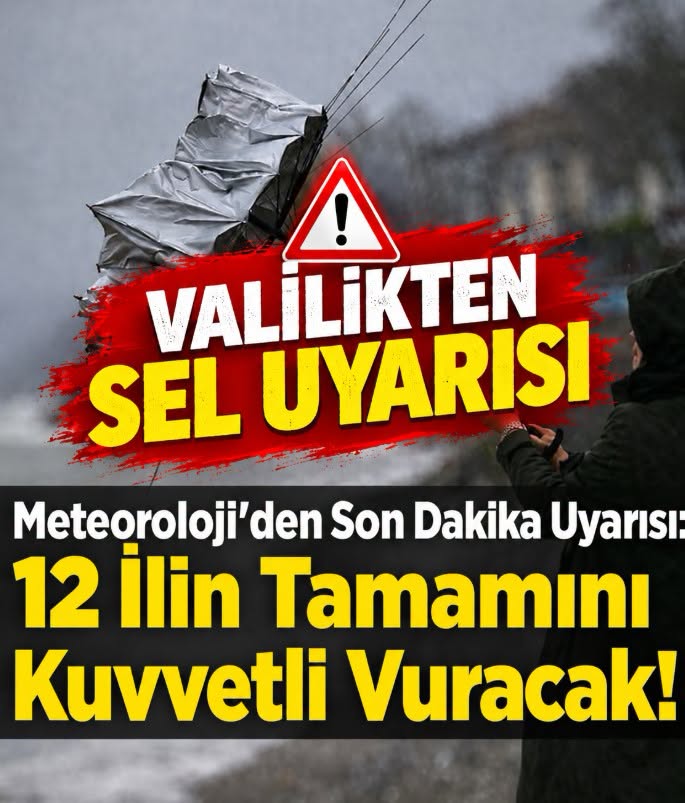Meteoroloji ve valilikten 12 kente sel uyarısı
