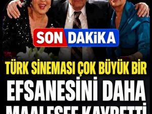 Yeşilçamın Usta İsmini Az Önce Kaybettik