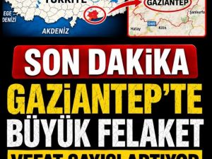 Acı haber Gaziantep'ten geldi