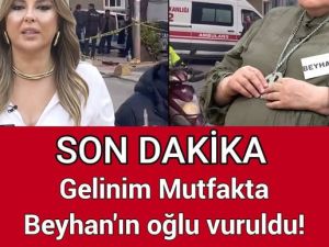 Gelinim Mutfakta yarışmacısı Beyhan Öksüz’ün oğluna silahlı saldırı!