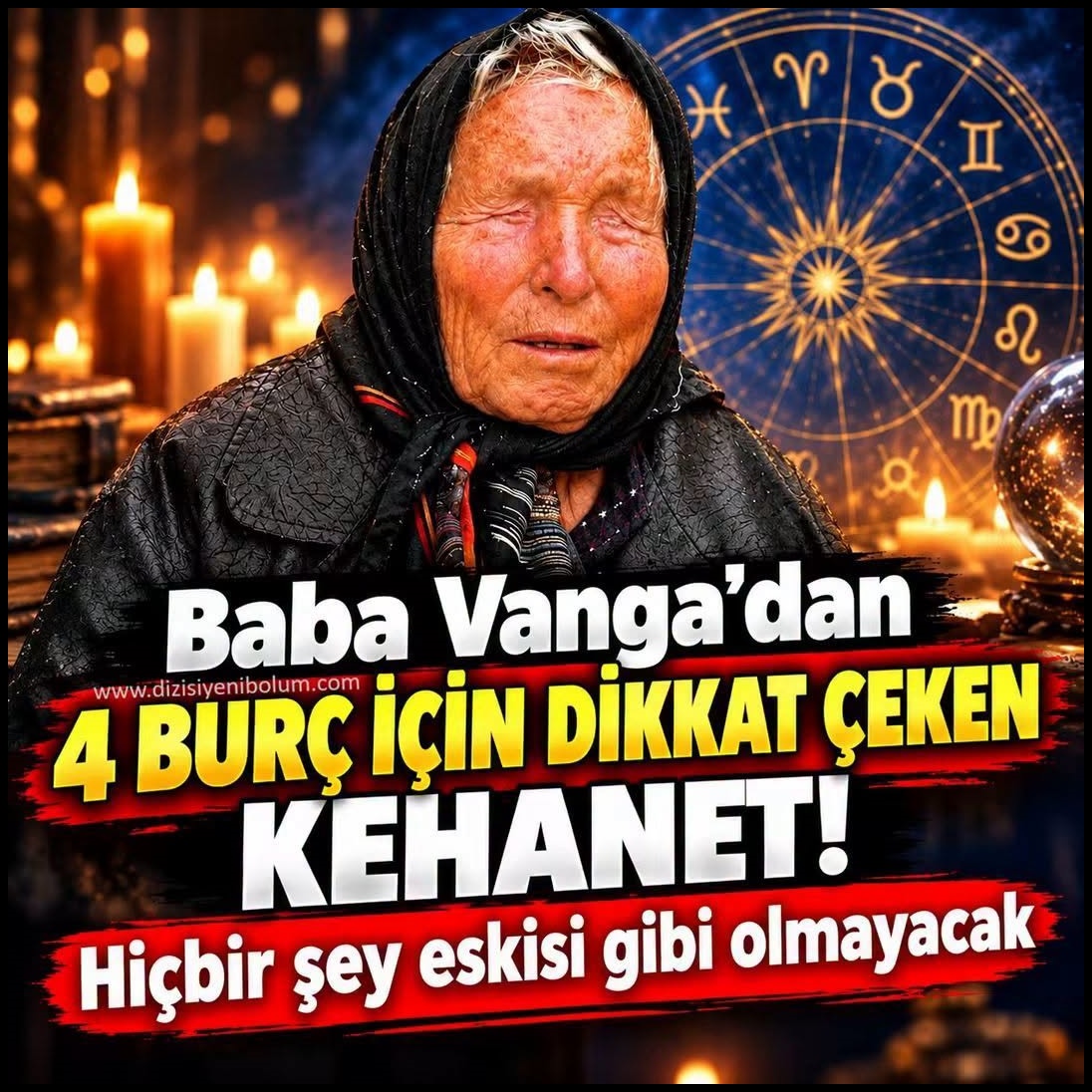 Baba Vanga’dan 4 burç için dikkat çeken kehanet