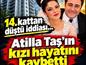 Atilla Taş’ın kızı hayatını kaybetti