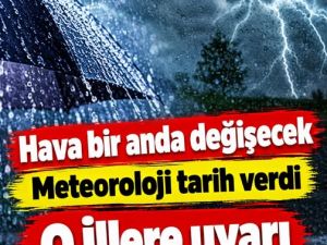 Hava bir anda değişecek