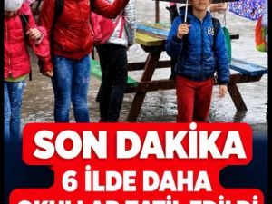 6 ilde okullar için peş peşe tatil kararı