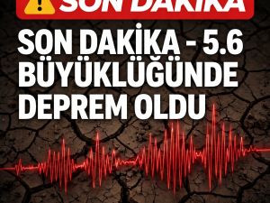 5.6 büyüklüğünde deprem