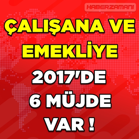 ÇALIŞAN VE EMEKLİYİ YAKINDAN İLGİLENDİREN 6 MÜJDE... galerisi resim 1