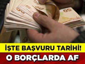 O Borçlarda Af Kapsamına Alındı!