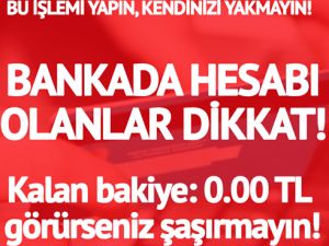 BANKADA PARASI OLANLAR BU HABERE DİKKAT!