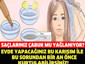 SAÇLARINIZ ÇABUK MU YAĞLANIYOR?