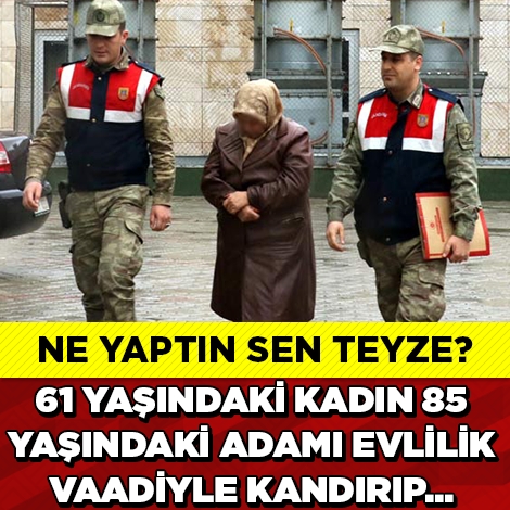 YAŞLI ADAMI EVLİLİK VAADİYLE KANDIRIP... galerisi resim 1