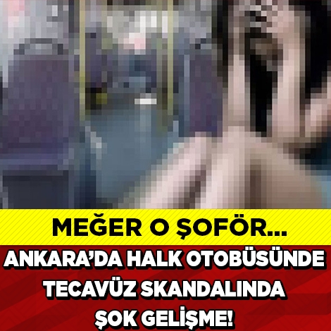 HALK OTOBÜSÜNDE ŞOFÖR YOLCU KADINA TECAVÜZ ETTİ, ORTAYA ÇIKAN DETAYLAR K galerisi resim 1
