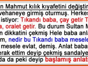 VERMEYİNCE MABUD, NEYLESİN SULTAN MAHMUT HİKAYESİ