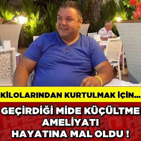 MİDE KÜÇÜLTME AMELİYATI HAYATINA MAL OLDU !!! galerisi resim 1