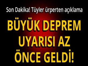 BÜYÜK DEPREM UYARISI AZ ÖNCE GELDİ!