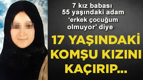 İNANILMAZ SKANDAL! 55 YAŞINDAKİ ADAM 17 YAŞINDAKİ KIZI KAÇIRIP... galerisi resim 1