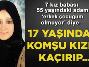 İNANILMAZ SKANDAL! 55 YAŞINDAKİ ADAM 17 YAŞINDAKİ KIZI KAÇIRIP...