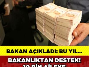 10 BİN AİLEYE 120 MİLYON LİRA DESTEK YOLDA!