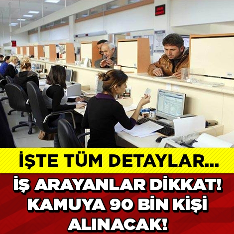 İŞ ARAYANLAR VE İŞİNDEN MEMNUN OLMAYANLAR DİKKAT! 90 BİN PERSONEL ALINAC galerisi resim 1