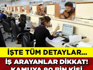 İŞ ARAYANLAR VE İŞİNDEN MEMNUN OLMAYANLAR DİKKAT! 90 BİN PERSONEL ALINAC