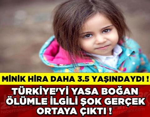 MİNİK HİRA'NIN ÖLÜMÜNDEKİ KORKUNÇ GERÇEK ORTAYA ÇIKTI! galerisi resim 1