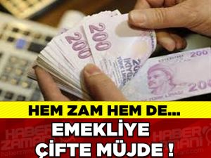 MİLYONLARCA EMEKLİYE ÇİFTE MÜJDE!