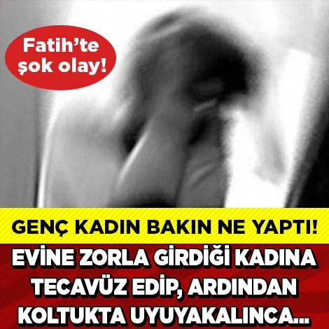 EVE ZORLA GİRİP TECAVÜZ ETTİ ÜSTELİK ORDA UYUYAKALDI. GENÇ KADIN... galerisi resim 1