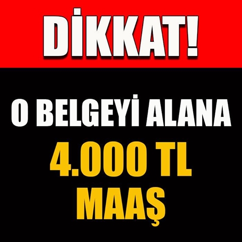 BU BELGEYİ ALANA 4 BİN TL MAAŞ galerisi resim 1