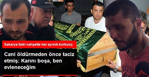 Sakarya'daki Vahşette Ortaya Çıkan Her Ayrıntı Korkunç! galerisi resim 1