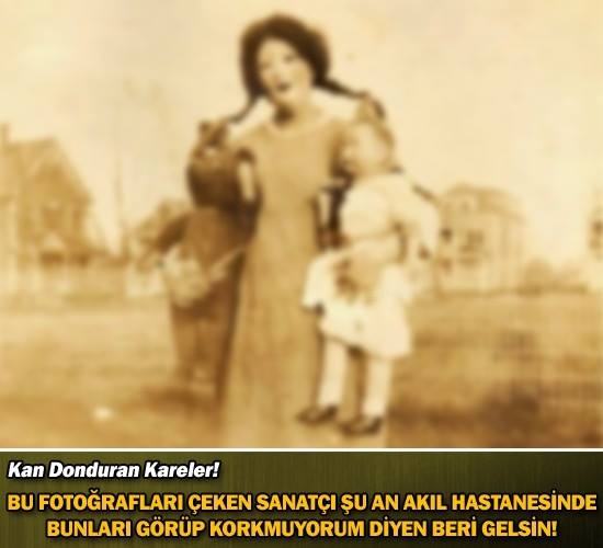 Bu Fotoğrafları Çeken Sanatçı Şu An Akıl Hastanesinde... Kan Donduran Ka galerisi resim 1