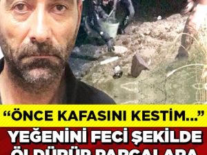 Yeğenini Parçalara Ayıran Dayıdan Kan Donduran İfade!