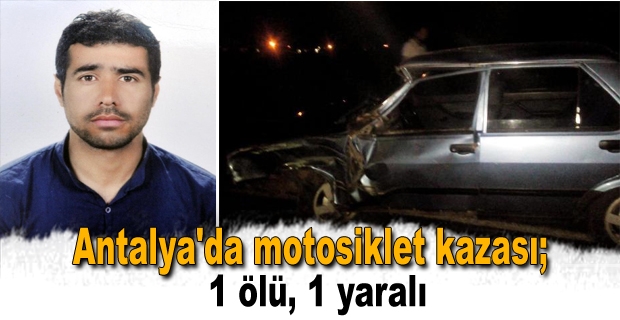 Antalya’da motosiklet otomobile çarptı: 1 ölü, 1 yaralı galerisi resim 1