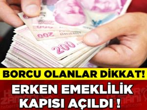ERKEN EMEKLİLİK KAPISI AÇILDI