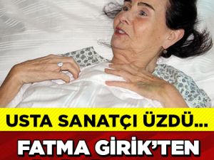 FATMA GİRİK’TEN ÜZEN HABER!
