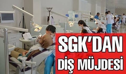 SGK’DAN DİŞ MÜJDESİ GELDİ galerisi resim 1